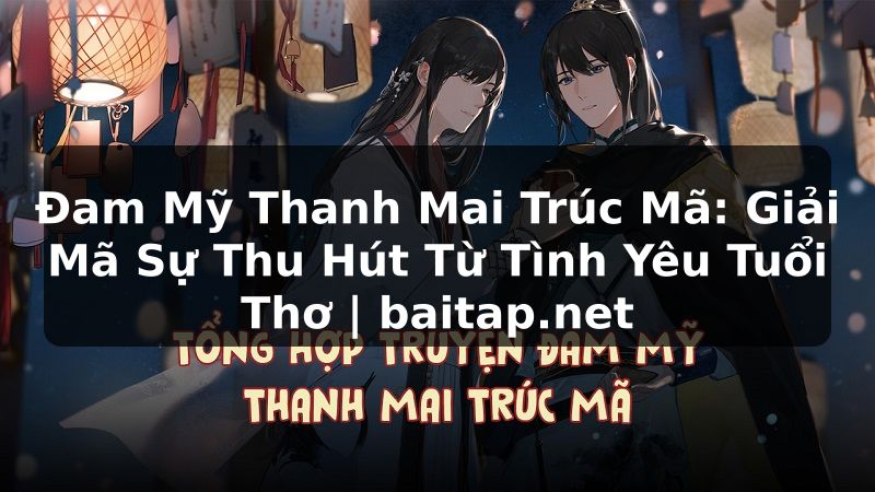 Đam Mỹ Thanh Mai Trúc Mã: Giải Mã Sự Thu Hút Từ Tình Yêu Tuổi Thơ | baitap.net