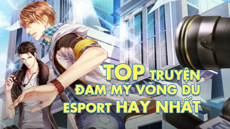 dam-my-vong-du-esport-top-5-tac-pham-khoi-dau-hoan-hao-cho-nguoi-moi-baitap-net-11-1