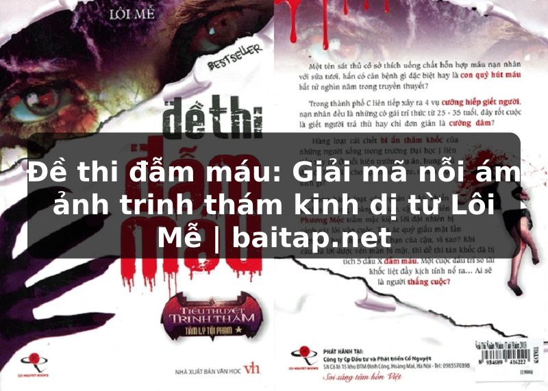 Đề thi đẫm máu: Giải mã nỗi ám ảnh trinh thám kinh dị từ Lôi Mễ | baitap.net