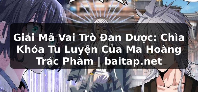 Giải Mã Vai Trò Đan Dược: Chìa Khóa Tu Luyện Của Ma Hoàng Trác Phàm | baitap.net