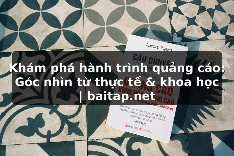 Khám phá hành trình quảng cáo: Góc nhìn từ thực tế & khoa học | baitap.net