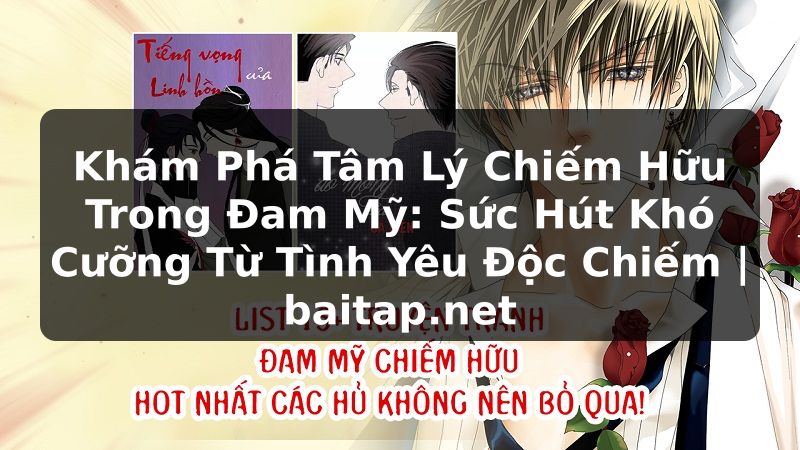 Khám Phá Tâm Lý Chiếm Hữu Trong Đam Mỹ: Sức Hút Khó Cưỡng Từ Tình Yêu Độc Chiếm | baitap.net
