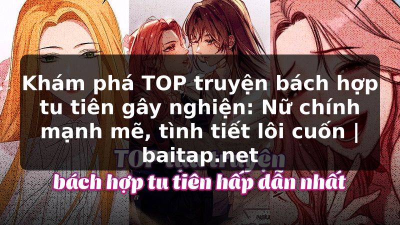 Khám phá TOP truyện bách hợp tu tiên gây nghiện: Nữ chính mạnh mẽ, tình tiết lôi cuốn | baitap.net