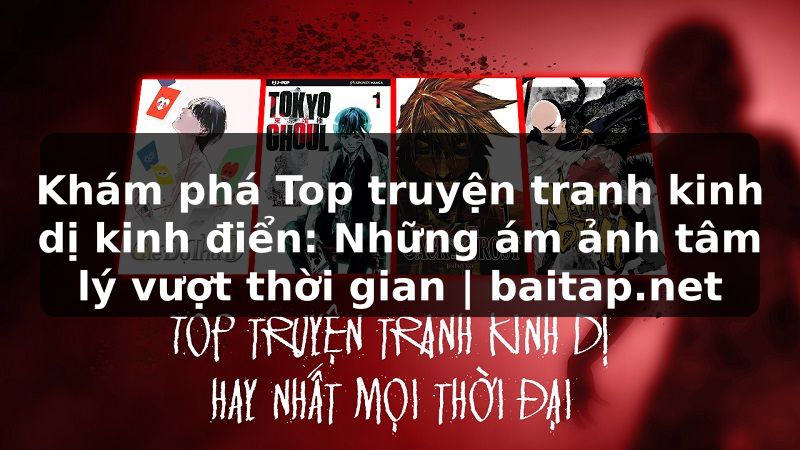 Khám phá Top truyện tranh kinh dị kinh điển: Những ám ảnh tâm lý vượt thời gian | baitap.net