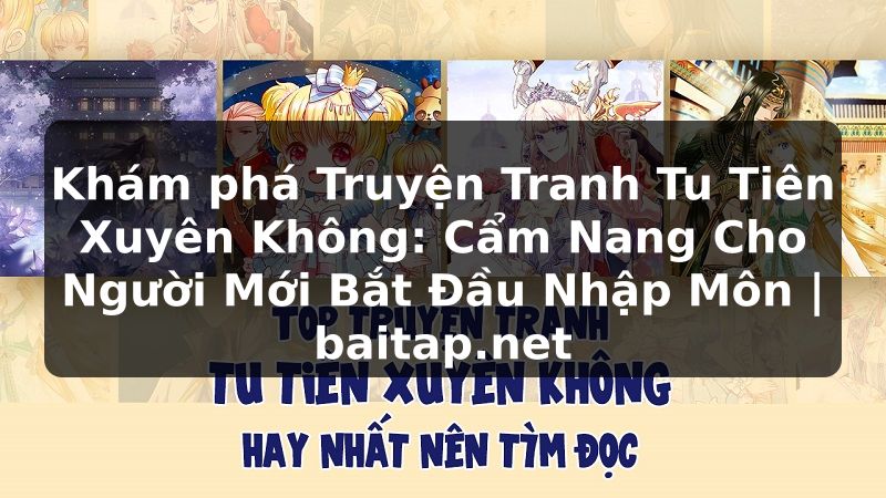 Khám phá Truyện Tranh Tu Tiên Xuyên Không: Cẩm Nang Cho Người Mới Bắt Đầu Nhập Môn | baitap.net