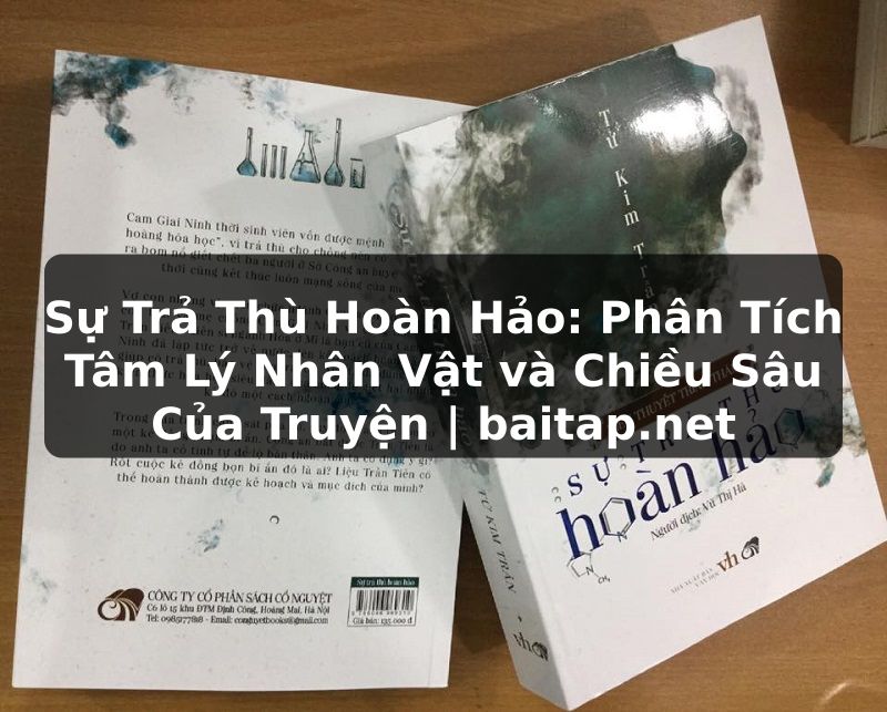 Sự Trả Thù Hoàn Hảo: Phân Tích Tâm Lý Nhân Vật và Chiều Sâu Của Truyện | baitap.net