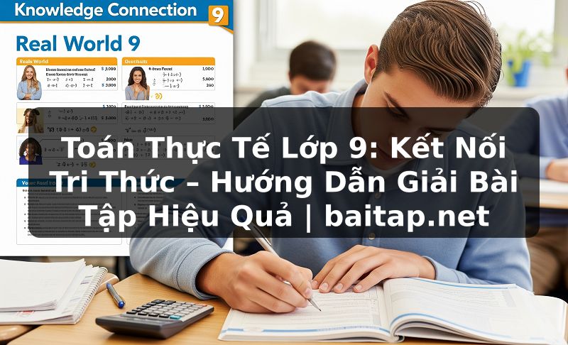 Toán Thực Tế Lớp 9: Kết Nối Tri Thức – Hướng Dẫn Giải Bài Tập Hiệu Quả | baitap.net