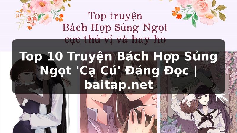 Top 10 Truyện Bách Hợp Sủng Ngọt 'Cạ Cú' Đáng Đọc | baitap.net