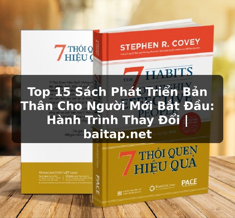 Top 15 Sách Phát Triển Bản Thân Cho Người Mới Bắt Đầu: Hành Trình Thay Đổi | baitap.net