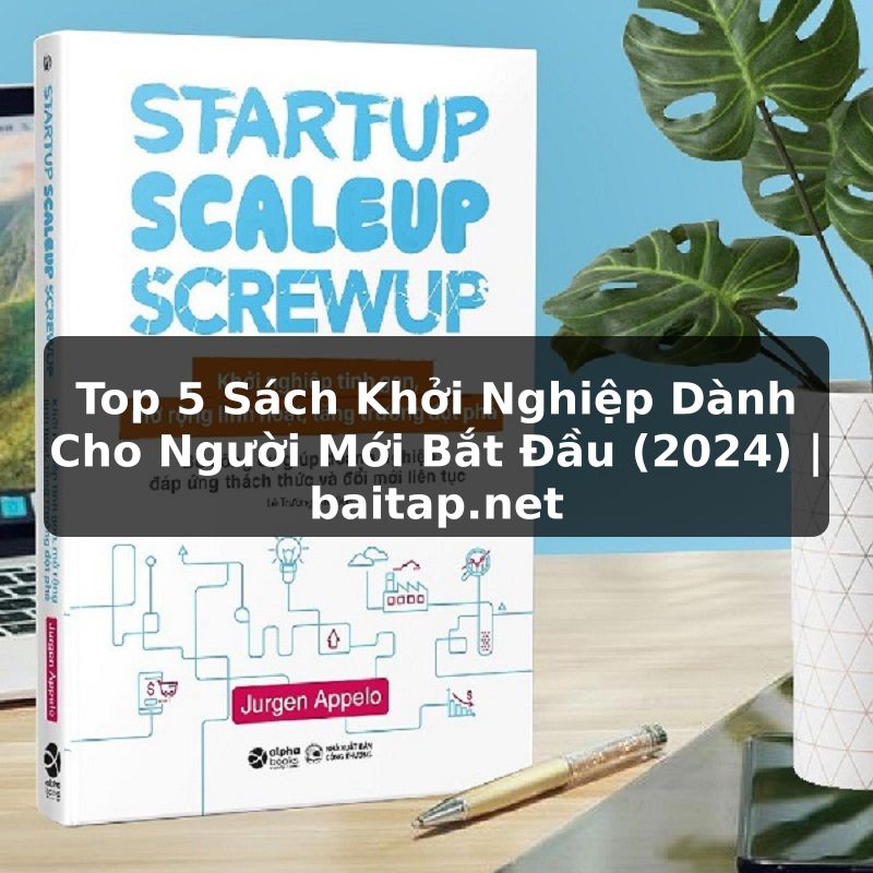 Top 5 Sách Khởi Nghiệp Dành Cho Người Mới Bắt Đầu (2024) | baitap.net