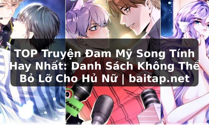 TOP Truyện Đam Mỹ Song Tính Hay Nhất: Danh Sách Không Thể Bỏ Lỡ Cho Hủ Nữ | baitap.net