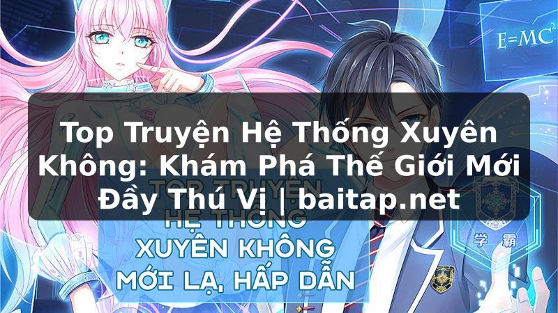Top Truyện Hệ Thống Xuyên Không: Khám Phá Thế Giới Mới Đầy Thú Vị | baitap.net