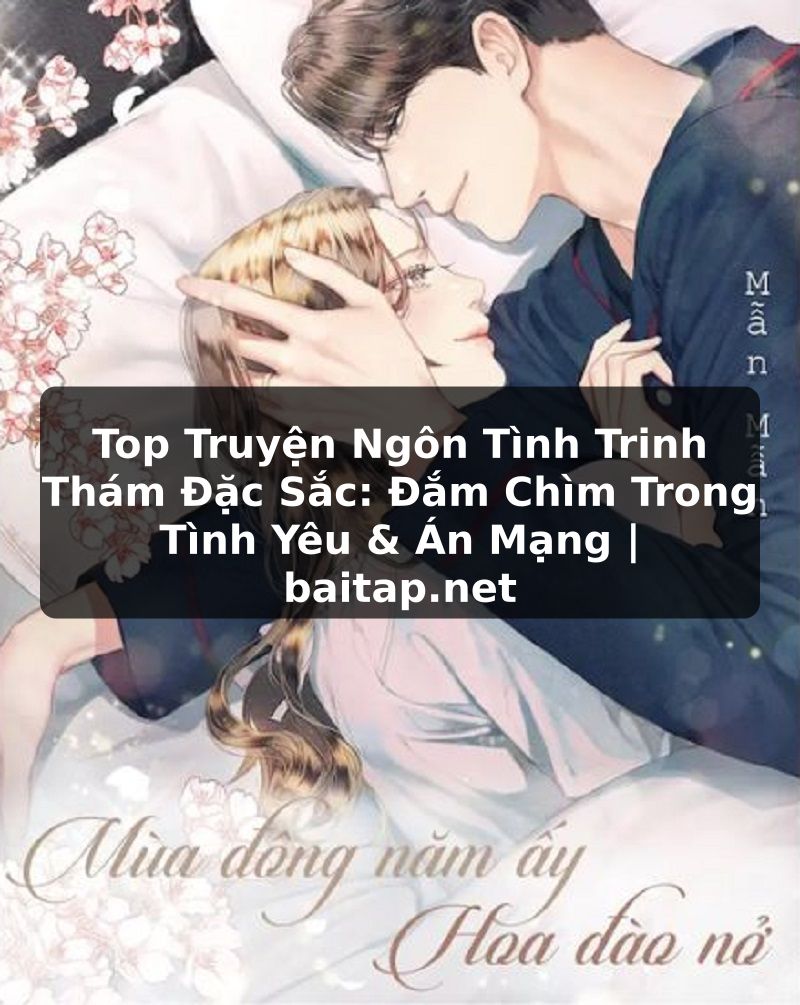 Top Truyện Ngôn Tình Trinh Thám Đặc Sắc: Đắm Chìm Trong Tình Yêu & Án Mạng | baitap.net
